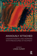 Anxiously Attached : Understanding and Working with Preoccupied Attachment-9781782205197