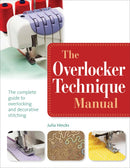The Overlocker Technique Manual : The Complete Guide to Serging and Decorative Stitching-9781782210207