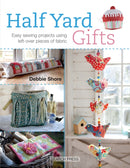 Half YardT Gifts : Easy Sewing Projects Using Leftover Pieces of Fabric-9781782211501