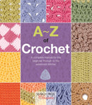 A-Z of Crochet : A Complete Manual for the Beginner Through to the Advanced Stitcher-9781782211655