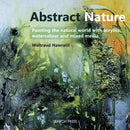 Abstract Nature : Painting the Natural World with Acrylics, Watercolour and Mixed Media-9781782212386