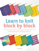 Learn to Knit Block by Block : For Beginners and Up, a Unique Approach to Learning to Knit. 50 Knit Blocks to Teach You 50 Stitches & Techniques-9781782212744