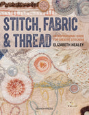 Stitch, Fabric & Thread : An Inspirational Guide for Creative Stitchers-9781782212850