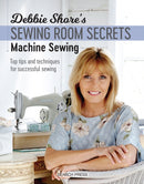 Debbie Shore''s Sewing Room Secrets: Machine Sewing