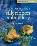 Textile Artist: The Art of Felting and Silk Ribbon Embroidery