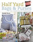 Half YardT Bags & Purses : Sew 12 Beautiful Bags and 12 Matching Purses-9781782214601