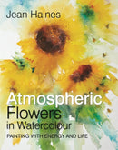 Atmospheric Flowers in Watercolour : Painting with Energy and Life-9781782215455