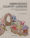 Embroidered Country Gardens : Create Beautiful Hand-Stitched Floral Designs Inspired by Nature-9781782215783