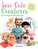 Sew Cute Creatures : 12 Fun Toys to Stitch and Love-9781782215790