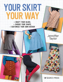 Your Skirt, Your Way : Draft Your Block, Choose Your Shape, Customize Your Own Design!-9781782215936
