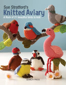Sue Stratford's Knitted Aviary : A Flock of 21 Beautiful Birds to Knit-9781782216407
