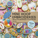 Mini Hoop Embroideries : Over 60 Little Masterpieces to Stitch and Wear-9781782216650