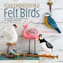 Folk Embroidered Felt Birds : 20 Modern Folk Art Designs to Make & Embellish-9781782216988