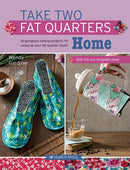 Take Two Fat Quarters: Home : 16 Gorgeous Sewing Projects for Using Up Your Fat Quarter Stash-9781782217312