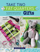 Take Two Fat Quarters: Gifts : 16 Gorgeous Sewing Projects for Using Up Your Fat Quarter Stash-9781782217329