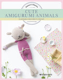 Cute Amigurumi Animals : 16 Adorable Creatures to Crochet-9781782217404