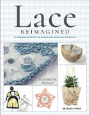 Lace Reimagined : 30 Inspiring Projects for Making and Using Lace Creatively-9781782217428