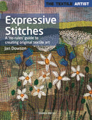 The Textile Artist: Expressive Stitches : A `No-Rules' Guide to Creating Original Textile Art-9781782217503