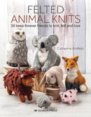 Felted Animal Knits : 20 Keep-Forever Friends to Knit, Felt and Love-9781782217510