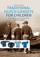 Traditional Dutch Ganseys for Children : Over 40 Sweaters to Knit from 30 Fishing Villages-9781782217527