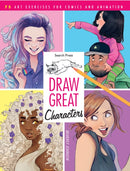 Draw Great Characters : 75 Art Exercises for Comics and Animation-9781782218074