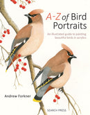 A-Z of Bird Portraits : An Illustrated Guide to Painting Beautiful Birds in Acrylics-9781782218173
