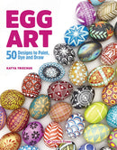 Egg Art : 50 Designs to Paint, Dye and Draw-9781782218494