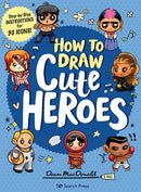 How to Draw Cute Heroes : Step-By-Step Instructions for 50 Icons!-9781782219248