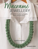 Macrame Jewellery : 20 Stylish Modern Projects Using Simple Knots-9781782219668