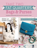 Take Two Fat Quarters: Bags & Purses : 16 Gorgeous Sewing Projects That Use Just Two Fat Quarters of Fabric-9781782219682