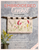 Embroidered Crochet : Enchanting Projects to Crochet and Embroider-9781782219712