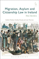 Migration, Asylum and Citizenship Law in Ireland : New Borders-9781782258995