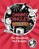 Danny Dingle's Fantastic Finds: The Marvellous Mud Rockets (book 8)-9781782269717