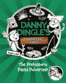 Danny Dingle's Fantastic Finds: The Prehistoric Pasta Pulveriser (Book 9)-9781782269748