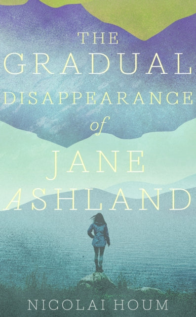 The Gradual Disappearance of Jane Ashland-9781782273776