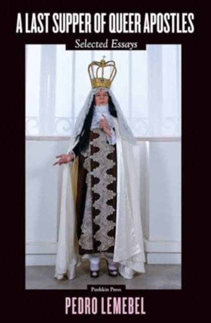 A Last Supper of Queer Apostles : Selected Essays-9781782278245
