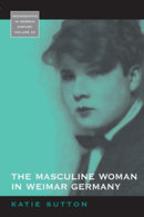 The Masculine Woman in Weimar Germany-9781782381051