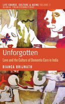 Unforgotten : Love and the Culture of Dementia Care in India-9781782383543