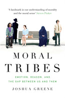 Moral Tribes : Emotion, Reason and the Gap Between Us and Them-9781782393399