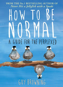 How to Be Normal : A Guide for the Perplexed-9781782395843