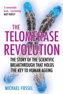The Telomerase Revolution : The Story of the Scientific Breakthrough that Holds the Key to Human Ageing-9781782399124