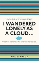 I Wandered Lonely as a Cloud... : and other poems you half-remember from school-9781782430124