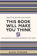 This Book Will Make You Think : Philosophical Quotes and What They Mean-9781782435068