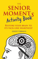 The Senior Moments Activity Book : Restore Your Brain to Its Tack-like Sharpness-9781782436867