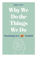 Why We Do the Things We Do : Psychology in a Nutshell-9781782437857