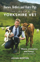 Horses, Heifers and Hairy Pigs : The Life of a Yorkshire Vet-9781782438359