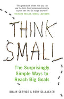 Think Small : The Surprisingly Simple Ways to Reach Big Goals-9781782439233