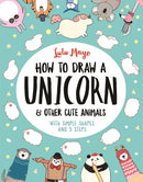 How to Draw a Unicorn and Other Cute Animals : With simple shapes and 5 steps-9781782439394