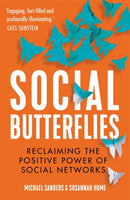 Social Butterflies : Reclaiming the Positive Power of Social Networks-9781782439578