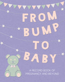 From Bump to Baby : A Record Book of Pregnancy and Beyond-9781782496663